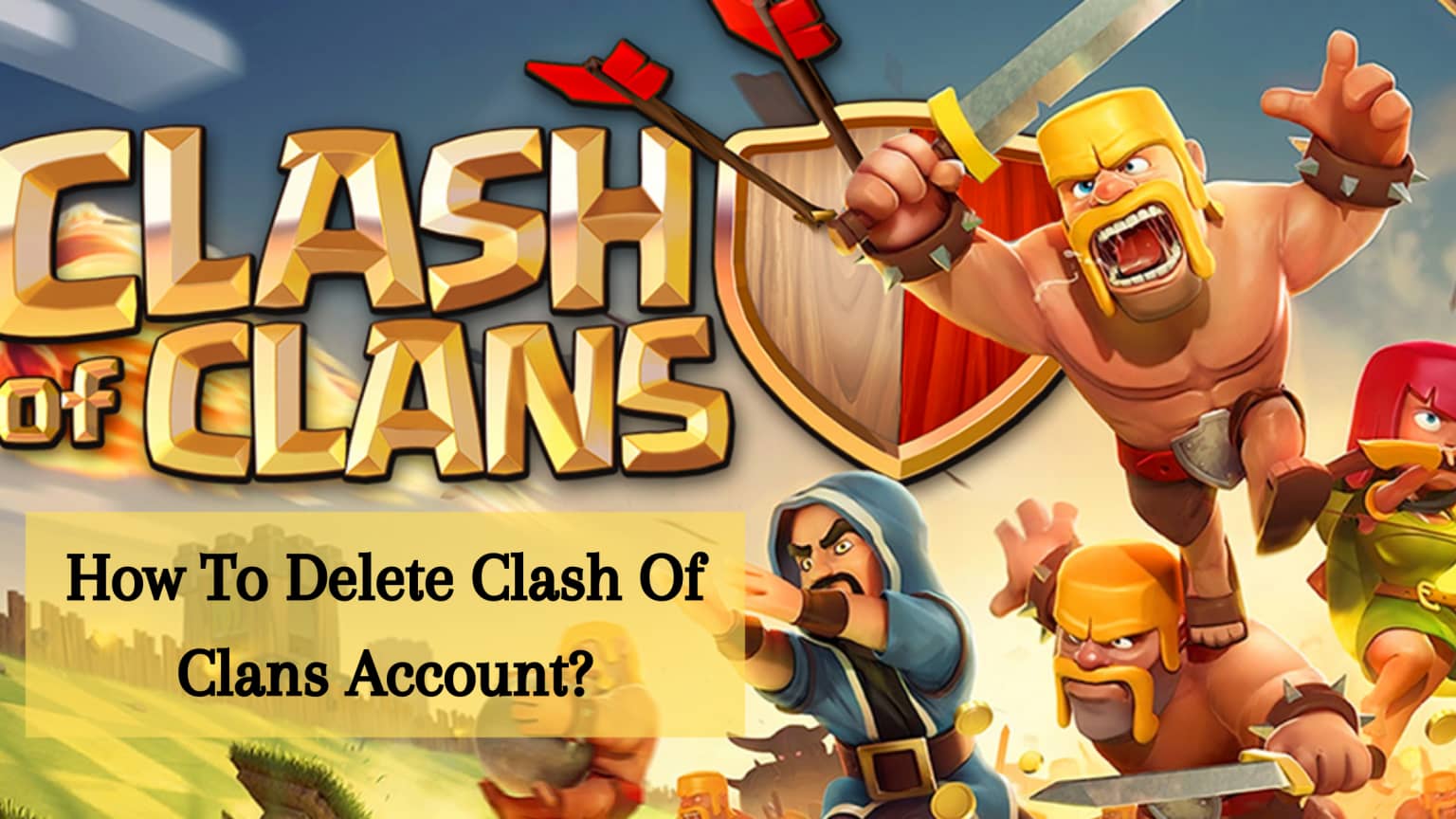 How To Delete Clash Of Clans Account?
