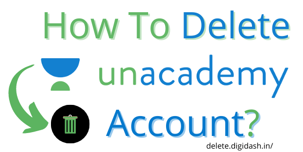 How To Delete Unacademy Account?