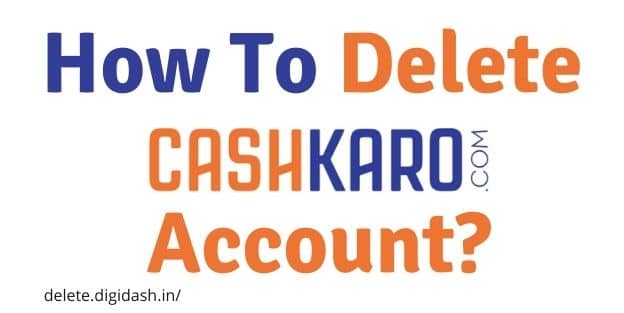 How To Delete Cashkaro Account?