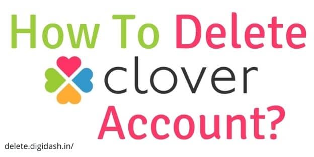How To Delete Clover Account?