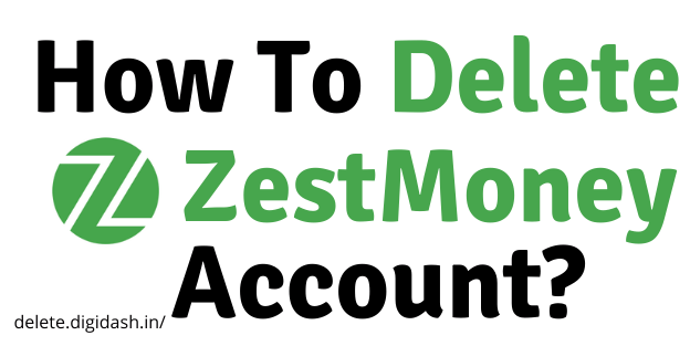 How To Delete ZestMoney Account?