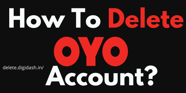 How To Delete OYO Account?