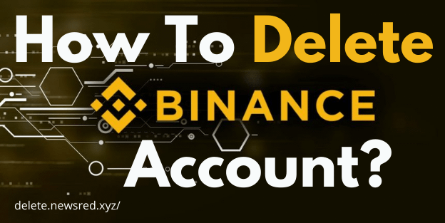How To Delete Binance Account?