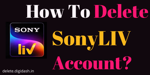 How To Delete Sonyliv Account?
