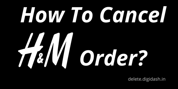How To Cancel H&M Order?