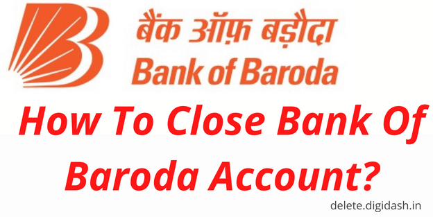 How To Close Bank Of Baroda Account?