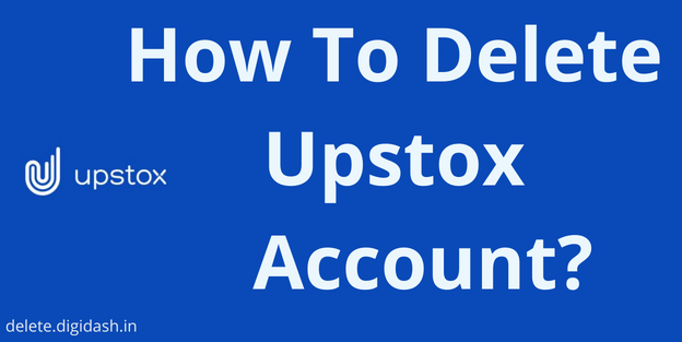 How To Delete Upstox Account?