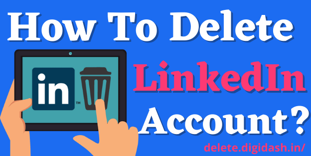 How To Delete LinkedIn Account?