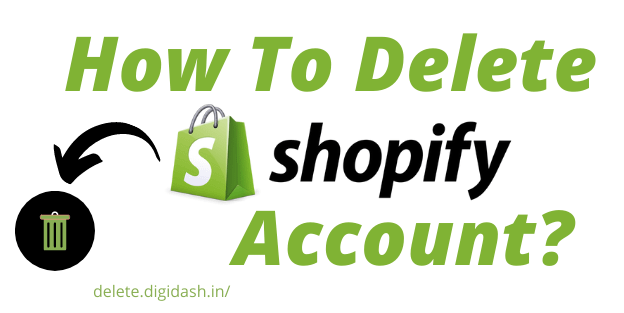 How To Delete Shopify Account?