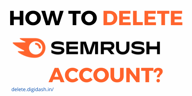 How to Delete SEMRush Account?