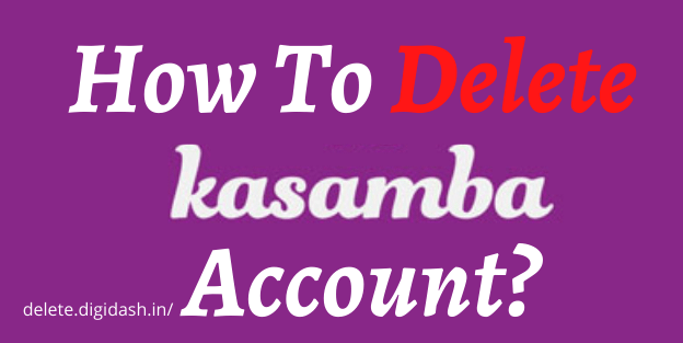 How To Delete Kasamba Account?