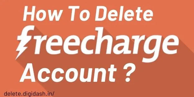How To Delete Freecharge Account ?