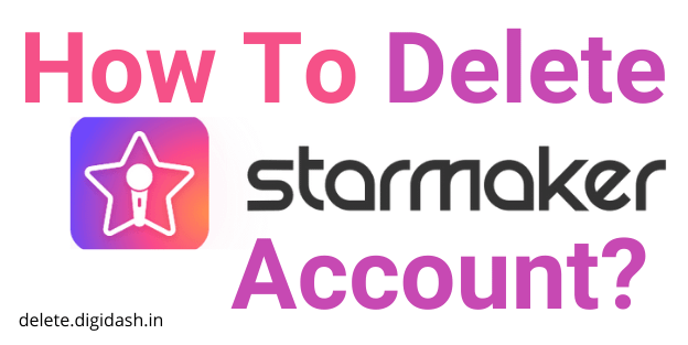 How To Delete StarMaker Account?