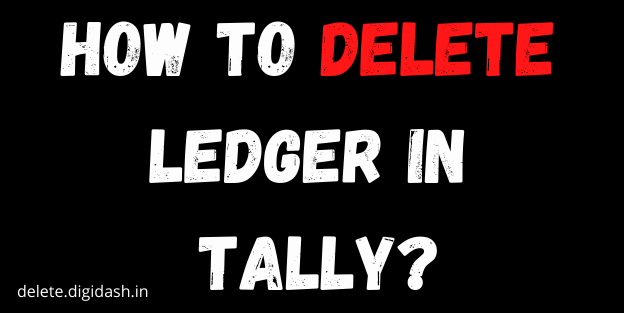 How To Delete Ledger In Tally?