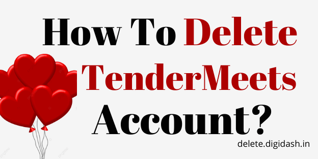 How To Delete TenderMeets Account?