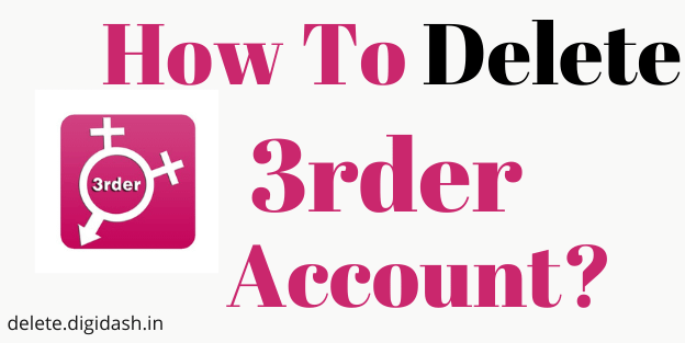 How To Delete 3rder Account?