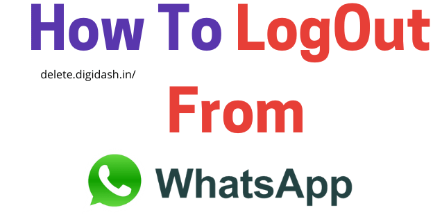 How To Logout From Whatsapp?