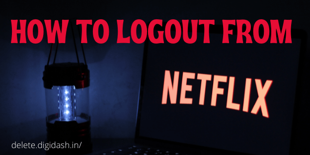 How To Logout From Netflix?