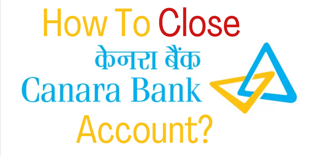 How To Close Canara Bank Account?
