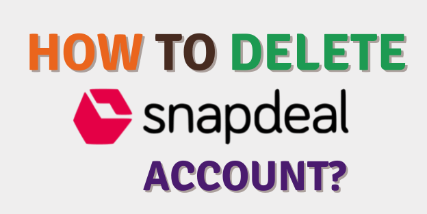 How To Delete Snapdeal Account?