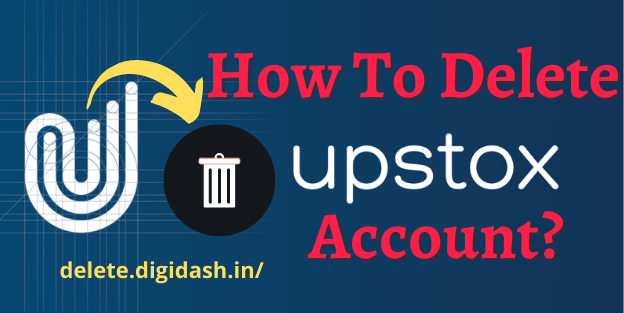 How To Delete Upstox Account?