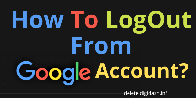 How To Logout From Google Account?